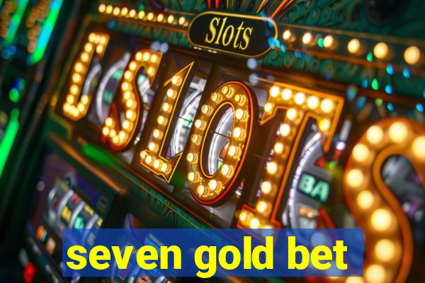 seven gold bet